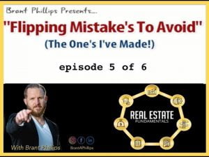 House Flipping Mistakes To Avoid (The Ones i’ve Made) – EP#5 | Brant Phillips