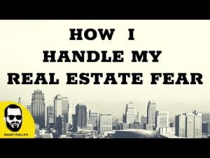 How I Handle My Real Estate Fear