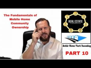 Mobile Home Park Investing: The Fundamentals of Mobile Home Community Ownership – Part 10