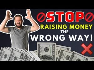 STOP RAISING MONEY THE WRONG WAY