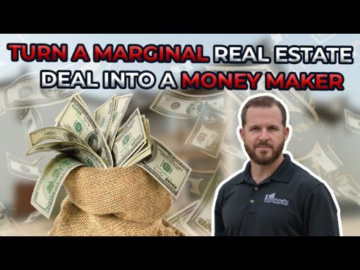 Turn a Marginal Real Estate Deal into a Money Maker